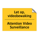 Let op, videobewaking - Attention Video Surveillance