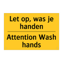 Let op, was je handen - Attention Wash hands & Let op, was je handen - Attention Wash hands