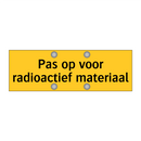 Pas op voor radioactief materiaal & Pas op voor radioactief materiaal