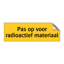 Pas op voor radioactief materiaal & Pas op voor radioactief materiaal