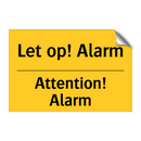 Let op! Alarm - Attention! Alarm & Let op! Alarm - Attention! Alarm