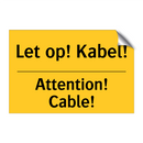 Let op! Kabel! - Attention! Cable! & Let op! Kabel! - Attention! Cable!