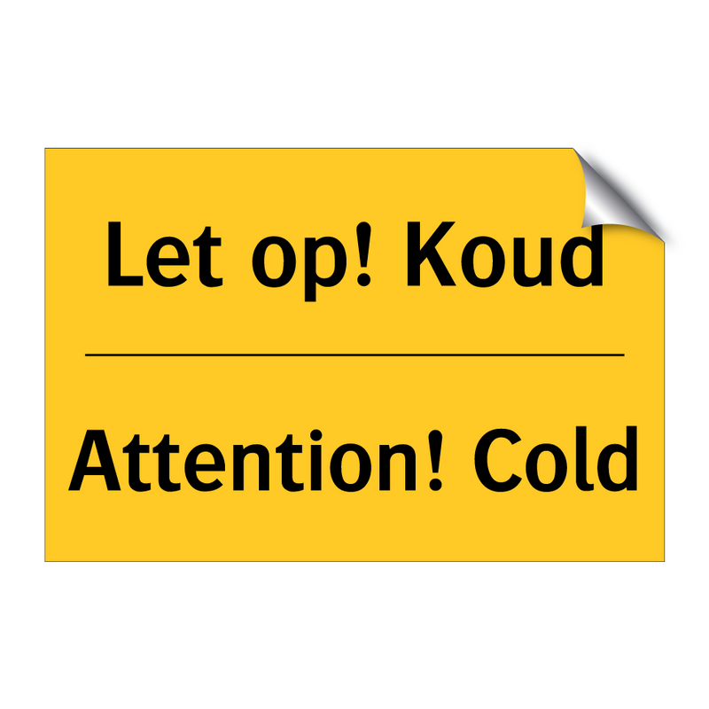 Let op! Koud - Attention! Cold & Let op! Koud - Attention! Cold & Let op! Koud - Attention! Cold