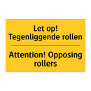 Let op! Tegenliggende rollen - Attention! Opposing rollers