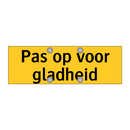 Pas op voor gladheid & Pas op voor gladheid & Pas op voor gladheid