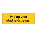 Pas op voor gladheidsgevaar & Pas op voor gladheidsgevaar & Pas op voor gladheidsgevaar