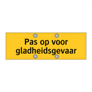 Pas op voor gladheidsgevaar & Pas op voor gladheidsgevaar & Pas op voor gladheidsgevaar