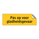 Pas op voor gladheidsgevaar & Pas op voor gladheidsgevaar & Pas op voor gladheidsgevaar