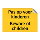 Pas op voor kinderen - Beware of children & Pas op voor kinderen - Beware of children