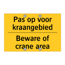 Pas op voor kraangebied - Beware of crane area & Pas op voor kraangebied - Beware of crane area