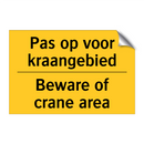 Pas op voor kraangebied - Beware of crane area & Pas op voor kraangebied - Beware of crane area