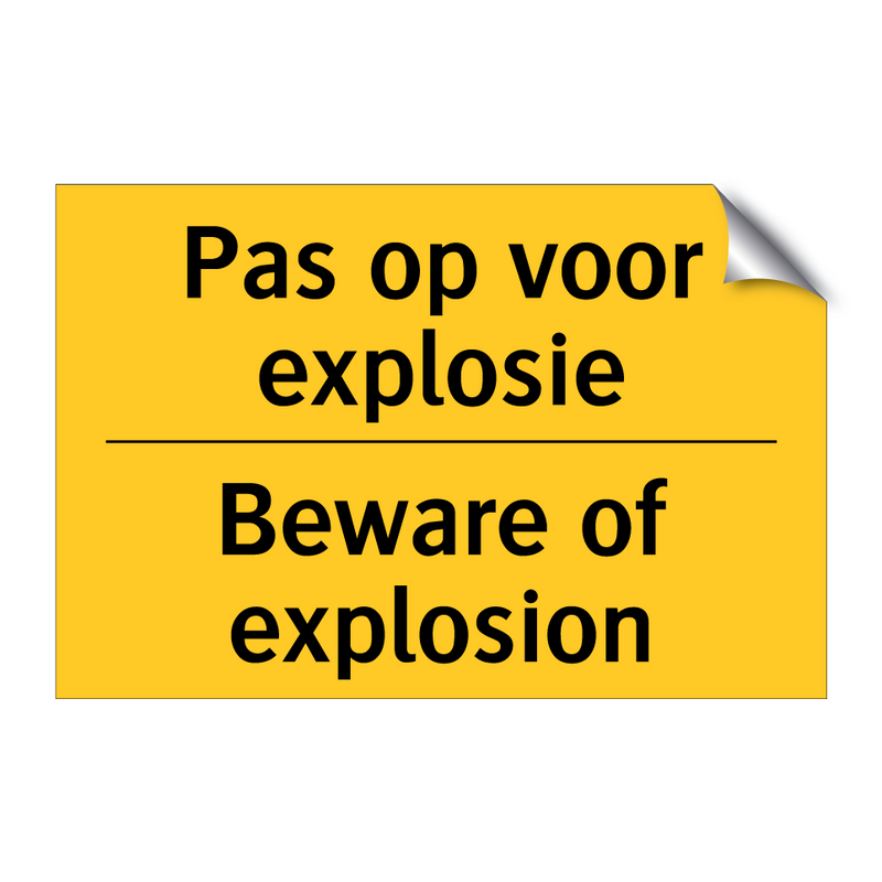 Pas op voor explosie - Beware of explosion & Pas op voor explosie - Beware of explosion