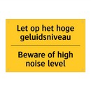 Let op het hoge geluidsniveau - Beware of high noise level