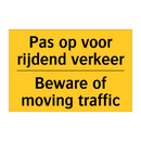 Pas op voor rijdend verkeer - Beware of moving traffic