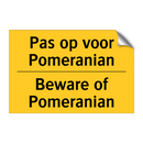 Pas op voor Pomeranian - Beware of Pomeranian & Pas op voor Pomeranian - Beware of Pomeranian