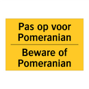 Pas op voor Pomeranian - Beware of Pomeranian & Pas op voor Pomeranian - Beware of Pomeranian