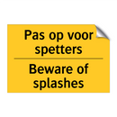 Pas op voor spetters - Beware of splashes & Pas op voor spetters - Beware of splashes