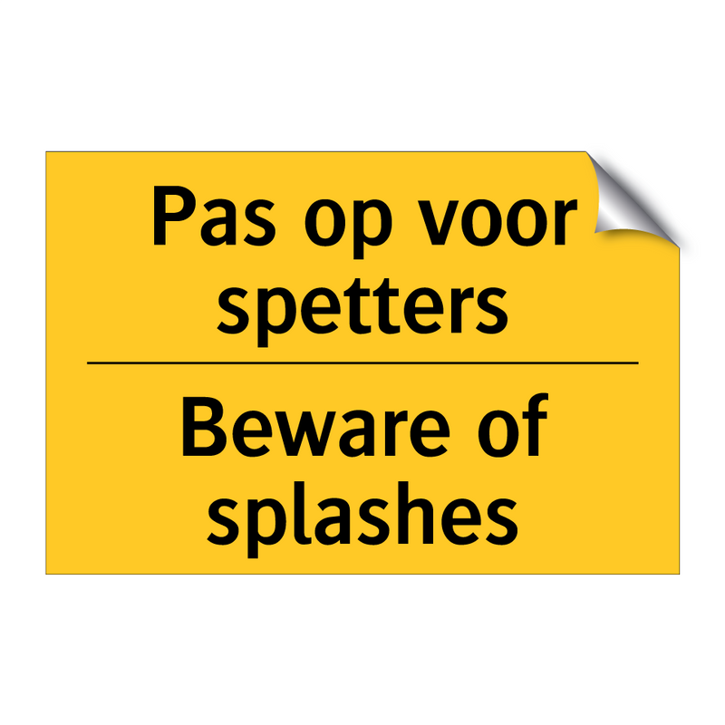 Pas op voor spetters - Beware of splashes & Pas op voor spetters - Beware of splashes
