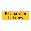 Pas op voor het mes & Pas op voor het mes & Pas op voor het mes & Pas op voor het mes