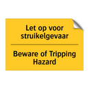 Let op voor struikelgevaar - Beware of Tripping Hazard