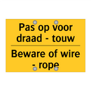 Pas op voor draad - touw - Beware of wire - rope & Pas op voor draad - touw - Beware of wire - rope