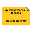 Explosiegevaar Geen toegang - Blasting No entry & Explosiegevaar Geen toegang - Blasting No entry