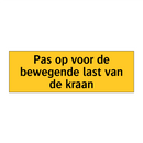 Pas op voor de bewegende last van de kraan & Pas op voor de bewegende last van de kraan