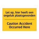 Let op, hier heeft een ongeluk plaatsgevonden - Caution Accident Occurred Here
