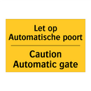 Let op Automatische poort - Caution Automatic gate