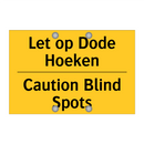 Let op Dode Hoeken - Caution Blind Spots & Let op Dode Hoeken - Caution Blind Spots