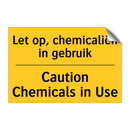 Let op, chemicaliën in gebruik - Caution Chemicals in Use