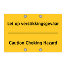 Let op verstikkingsgevaar - Caution Choking Hazard