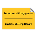 Let op verstikkingsgevaar - Caution Choking Hazard