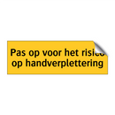 Pas op voor het risico op handverplettering & Pas op voor het risico op handverplettering
