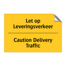 Let op Leveringsverkeer - Caution Delivery Traffic