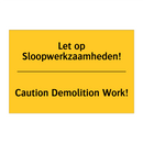 Let op Sloopwerkzaamheden! - Caution Demolition Work!