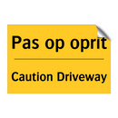 Pas op oprit - Caution Driveway & Pas op oprit - Caution Driveway & Pas op oprit - Caution Driveway