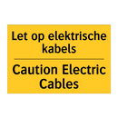 Let op elektrische kabels - Caution Electric Cables