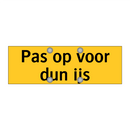 Pas op voor dun ijs & Pas op voor dun ijs & Pas op voor dun ijs