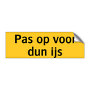 Pas op voor dun ijs & Pas op voor dun ijs & Pas op voor dun ijs & Pas op voor dun ijs