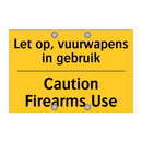 Let op, vuurwapens in gebruik - Caution Firearms Use