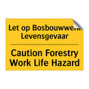 Let op Bosbouwwerk Levensgevaar - Caution Forestry Work Life Hazard