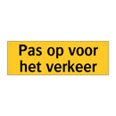 Pas op voor het verkeer & Pas op voor het verkeer & Pas op voor het verkeer