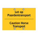 Let op Paardentransport - Caution Horse Transport