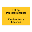 Let op Paardentransport - Caution Horse Transport