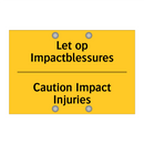 Let op Impactblessures - Caution Impact Injuries & Let op Impactblessures - Caution Impact Injuries
