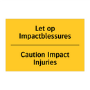 Let op Impactblessures - Caution Impact Injuries & Let op Impactblessures - Caution Impact Injuries