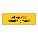 Let op voor struikelgevaar & Let op voor struikelgevaar & Let op voor struikelgevaar