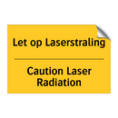 Let op Laserstraling - Caution Laser Radiation & Let op Laserstraling - Caution Laser Radiation
