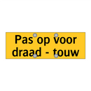 Pas op voor draad - touw & Pas op voor draad - touw & Pas op voor draad - touw